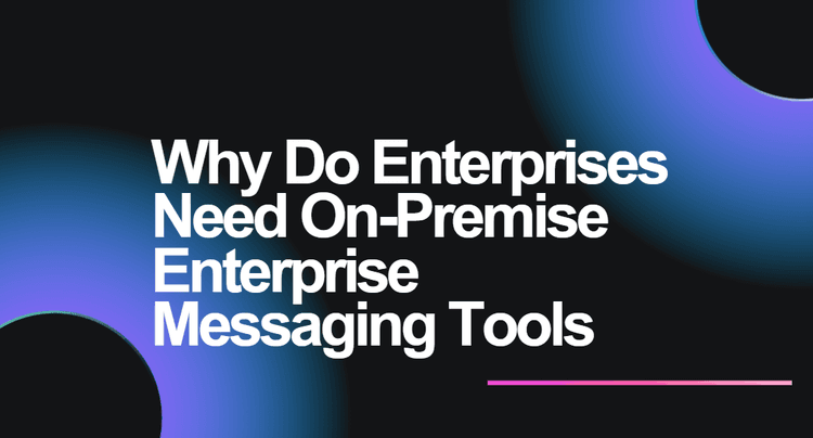 On-Premise Enterprise Messaging Tools